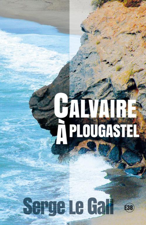 Cover of the book Calvaire à Plougastel by Serge Le Gall, Les éditions du 38