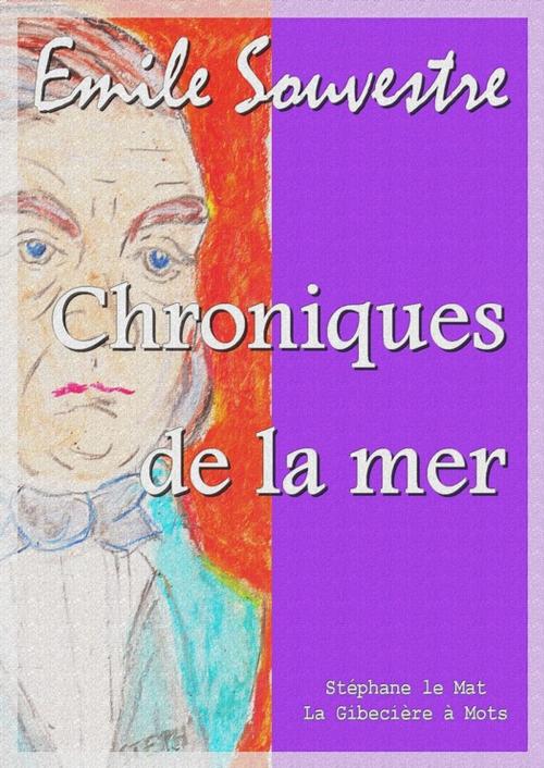 Cover of the book Chroniques de la mer by Emile Souvestre, La Gibecière à Mots