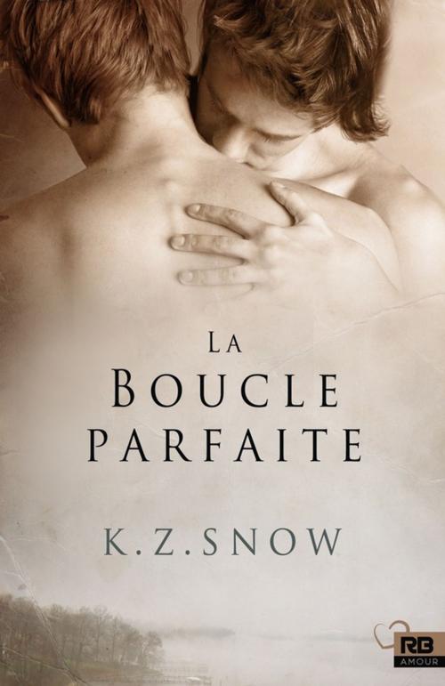 Cover of the book La Boucle parfaite by K.Z. Snow, Reines-Beaux