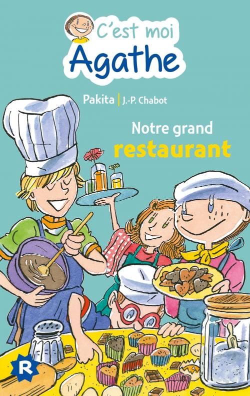Cover of the book C'est moi Agathe - Notre grand restaurant by Pakita, Rageot Editeur
