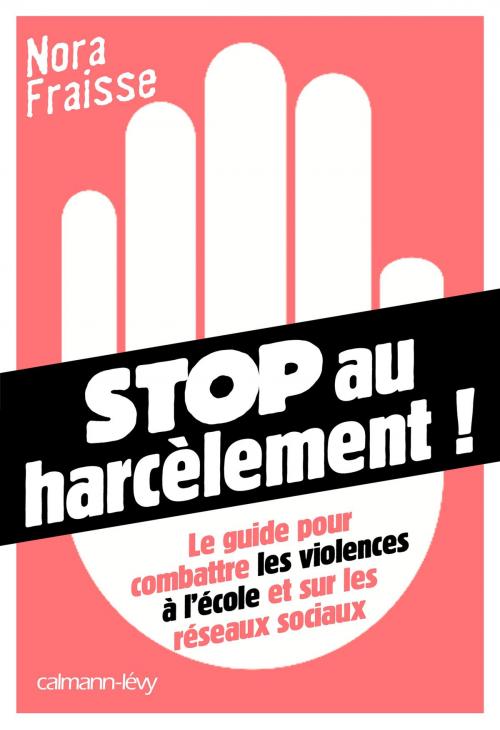 Cover of the book Stop au harcèlement by Nora Fraisse, Calmann-Lévy
