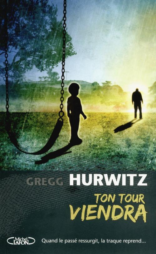 Cover of the book Ton tour viendra by Gregg Hurwitz, Michel Lafon