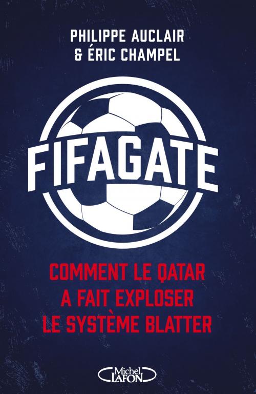 Cover of the book Fifagate by Philippe Auclair, Eric Champel, Michel Lafon