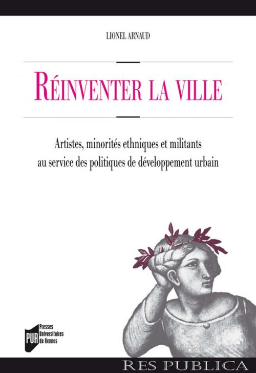 Cover of the book Réinventer la ville by Lionel Arnaud, Presses universitaires de Rennes