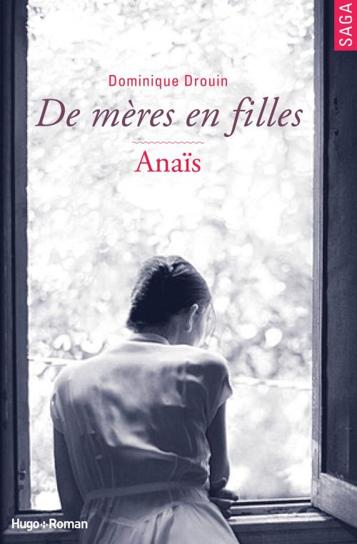 Cover of the book De mères en filles - tome 3 Anaïs by Dominique Drouin, Hugo Publishing