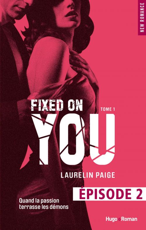 Cover of the book Fixed on you - tome 1 Episode 2 by Laurelin Paige, Hugo Publishing