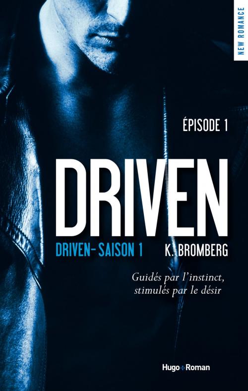 Cover of the book Driven Saison 1 Episode 1 by K Bromberg, Hugo Publishing