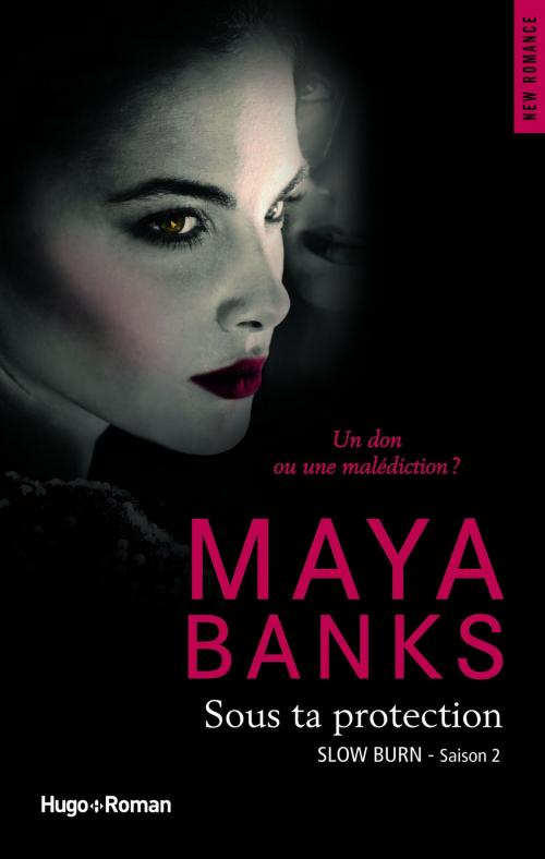 Cover of the book Slow Burn Saison 2 Sous ta protection (Extrait offert) by Maya Banks, Hugo Publishing