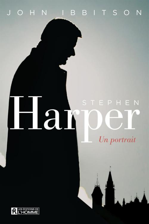 Cover of the book Stephen Harper by John Ibbitson, Les Éditions de l’Homme