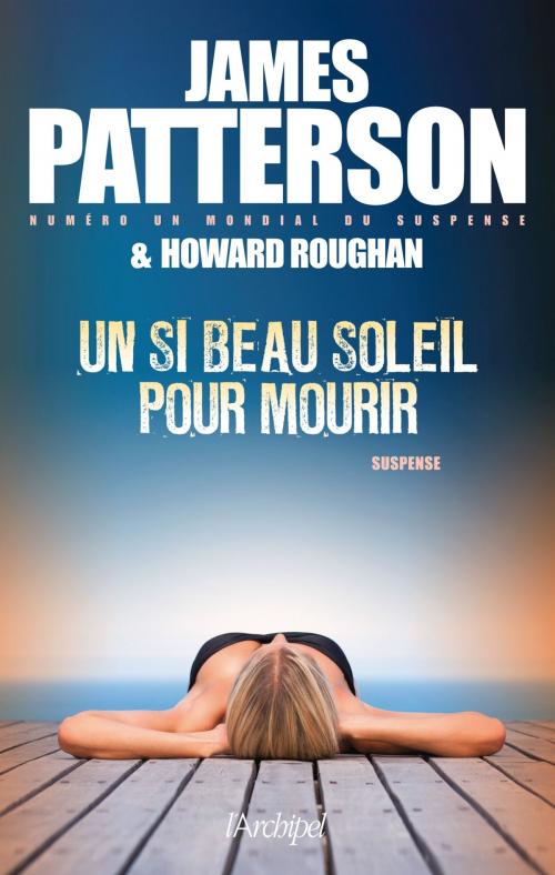 Cover of the book Un si beau soleil pour mourir by James Patterson, Archipel