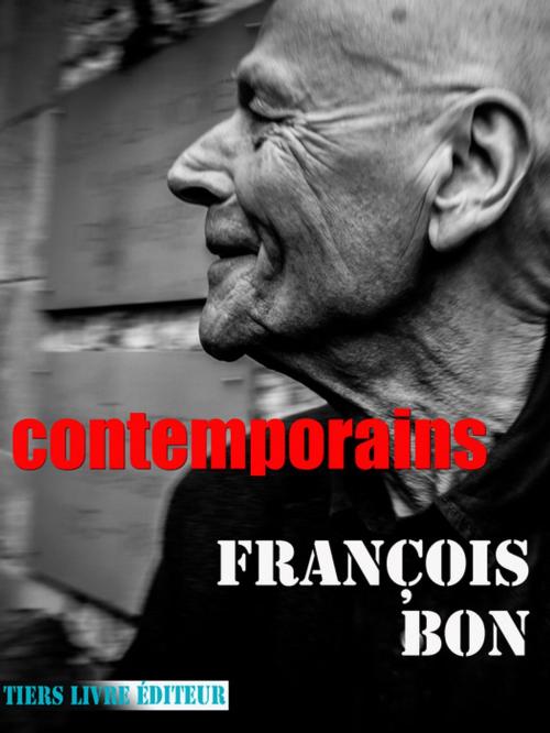 Cover of the book Contemporains by François Bon, Tiers Livre Éditeur