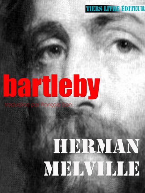 Cover of the book Bartleby by Herman Melville, Tiers Livre Éditeur