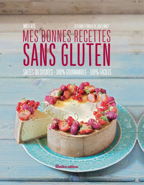 Cover of the book Mes bonnes recettes sans gluten by Maya Barakat-Nuq, Rustica Éditions