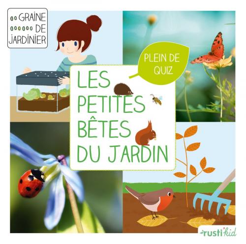 Cover of the book Les petites bêtes du jardin by Bénédicte Boudassou, Rustica Editions