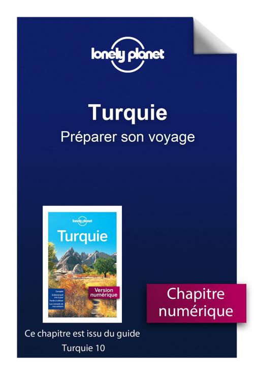 Cover of the book Turquie 10 - Préparer son voyage by LONELY PLANET FR, edi8