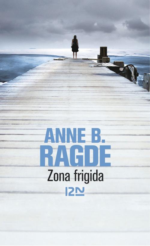 Cover of the book Zona frigida by Anne B. RAGDE, Univers Poche