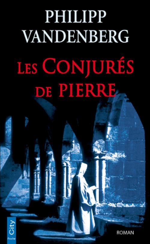 Cover of the book Les Conjurés de Pierre by Philipp Vandenberg, City Edition