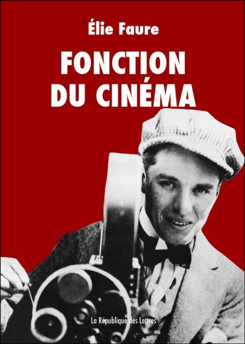 Cover of the book Fonction du cinéma by Élie Faure, République des Lettres