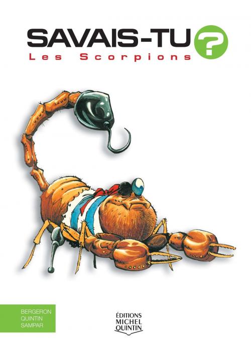 Cover of the book Savais-tu? - En couleurs 5 - Les Scorpions by Alain M. Bergeron, Sampar, Michel Quintin, Éditions Michel Quintin