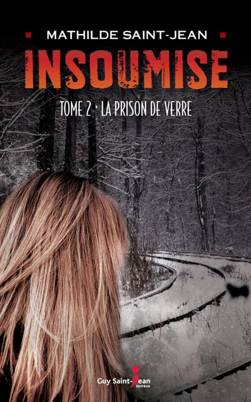 Cover of the book Insoumise, tome 2 by Mathilde Saint-Jean, Guy Saint-Jean Editeur