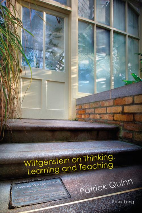 Cover of the book Wittgenstein on Thinking, Learning and Teaching by Patrick Quinn, Peter Lang