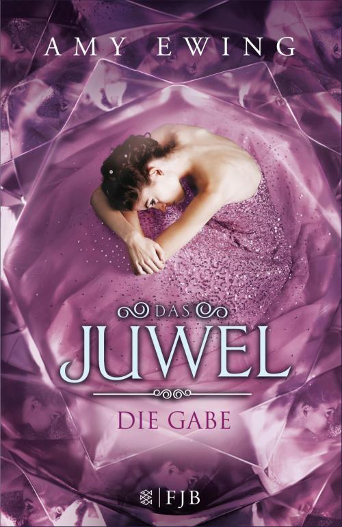 Cover of the book Das Juwel - Die Gabe by Amy Ewing, FISCHER E-Books