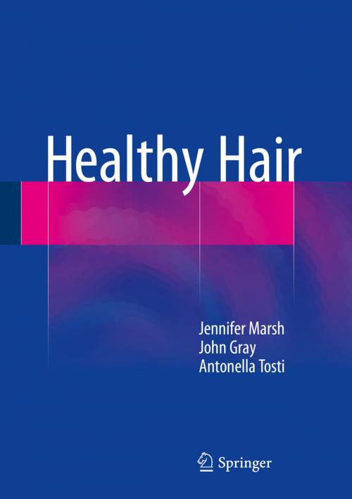Cover of the book Healthy Hair by John Gray, Antonella Tosti, Jennifer Mary Marsh, Springer International Publishing