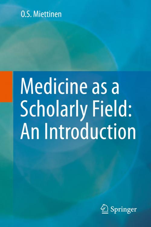Cover of the book Medicine as a Scholarly Field: An Introduction by O.S. Miettinen, Springer International Publishing