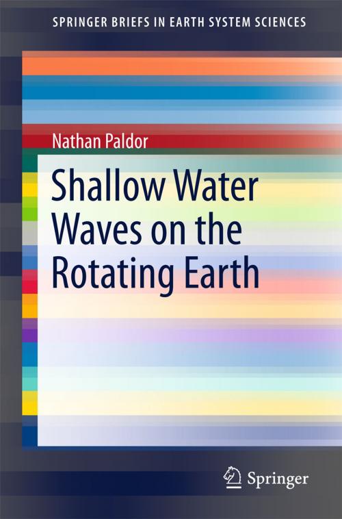 Cover of the book Shallow Water Waves on the Rotating Earth by Nathan Paldor, Springer International Publishing