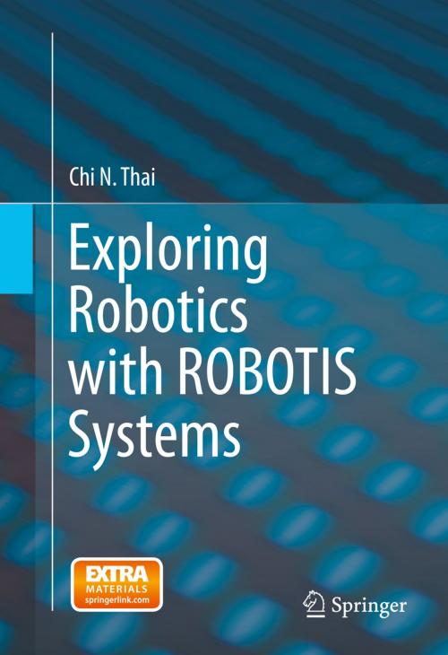 Cover of the book Exploring Robotics with ROBOTIS Systems by Chi N. Thai, Springer International Publishing