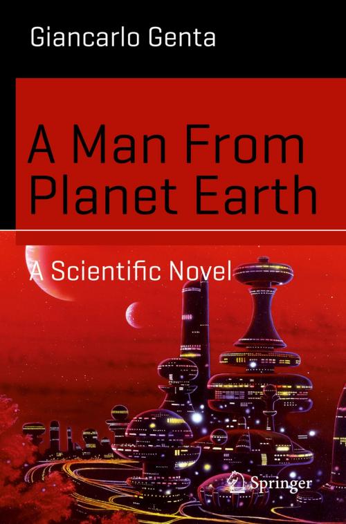 Cover of the book A Man From Planet Earth by Giancarlo Genta, Springer International Publishing