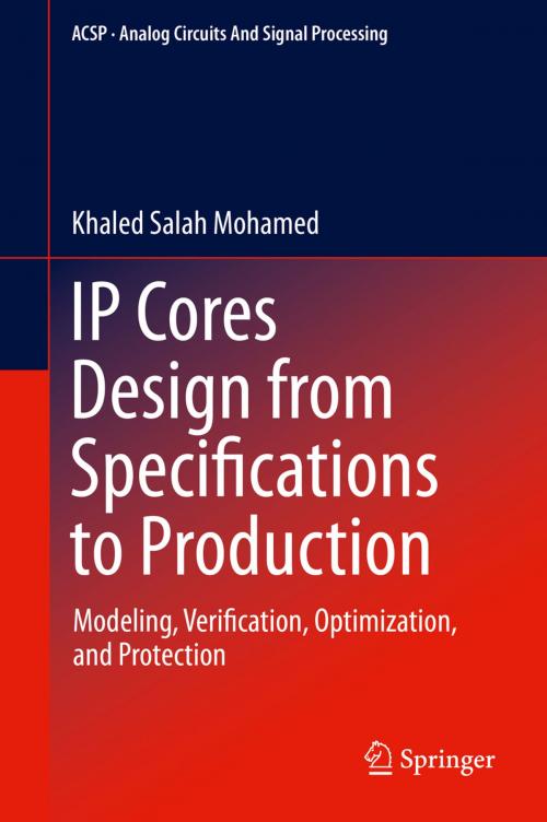 Cover of the book IP Cores Design from Specifications to Production by Khaled Salah Mohamed, Springer International Publishing