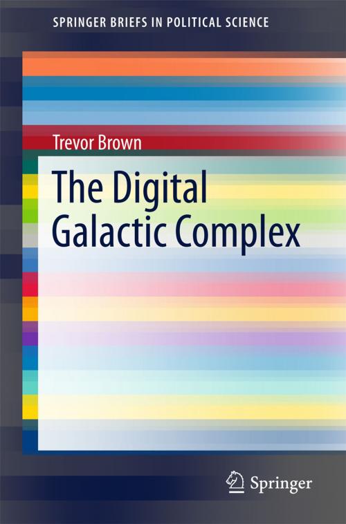 Cover of the book The Digital Galactic Complex by Trevor Brown, Springer International Publishing