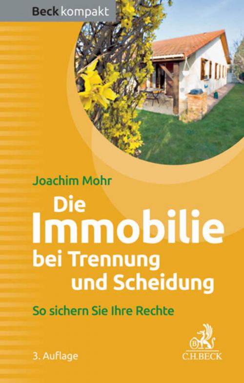 Cover of the book Die Immobilie bei Trennung und Scheidung by Joachim Mohr, C.H.Beck