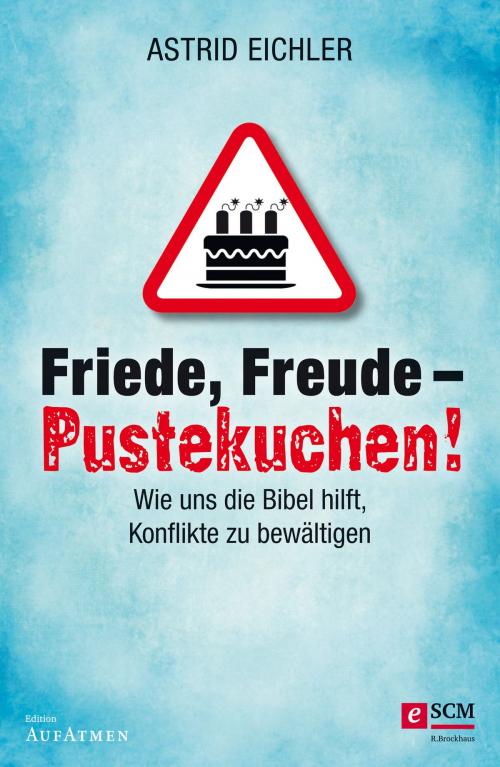 Cover of the book Friede, Freude - Pustekuchen! by Astrid Eichler, SCM R.Brockhaus