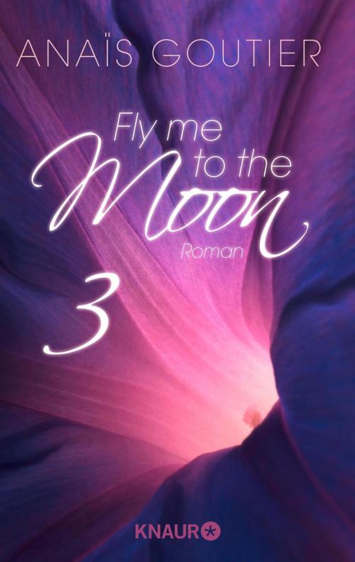 Cover of the book Fly me to the moon 3 by Anaïs Goutier, Knaur eBook