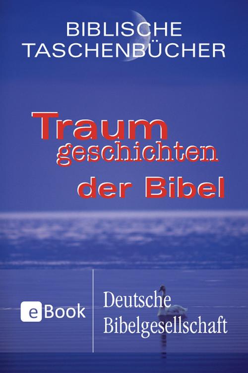 Cover of the book Traumgeschichten der Bibel by , Deutsche Bibelgesellschaft