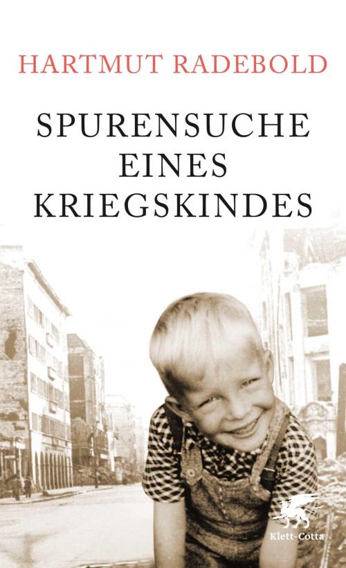 Cover of the book Spurensuche eines Kriegskindes by Hartmut Radebold, Hildegard Radebold, Klett-Cotta