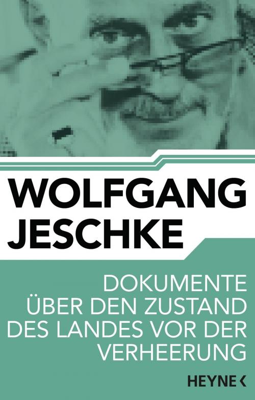 Cover of the book Dokumente über den Zustand des Landes vor der Verheerung by Wolfgang Jeschke, Heyne Verlag