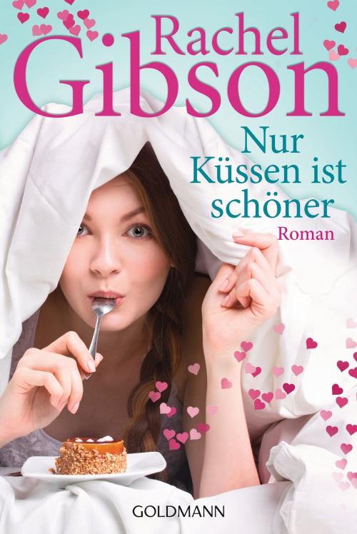 Cover of the book Nur Küssen ist schöner by Rachel Gibson, Goldmann Verlag