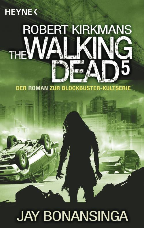 Cover of the book The Walking Dead 5 by Jay Bonansinga, Robert Kirkman, Heyne Verlag