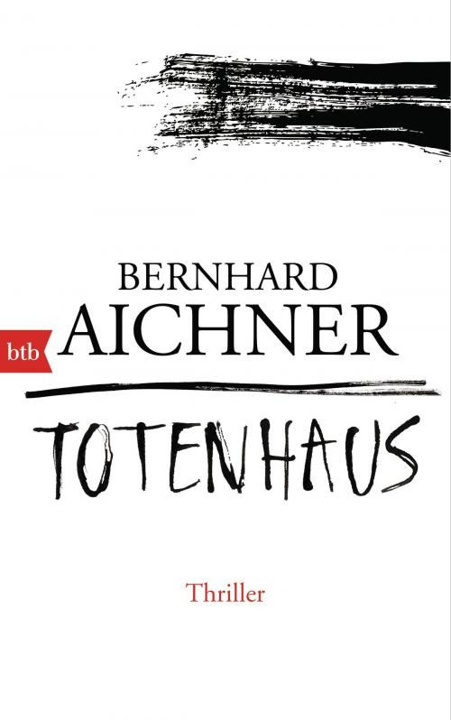 Cover of the book Totenhaus by Bernhard Aichner, btb Verlag