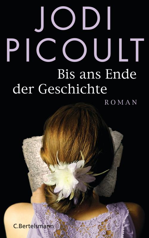 Cover of the book Bis ans Ende der Geschichte by Jodi Picoult, C. Bertelsmann Verlag