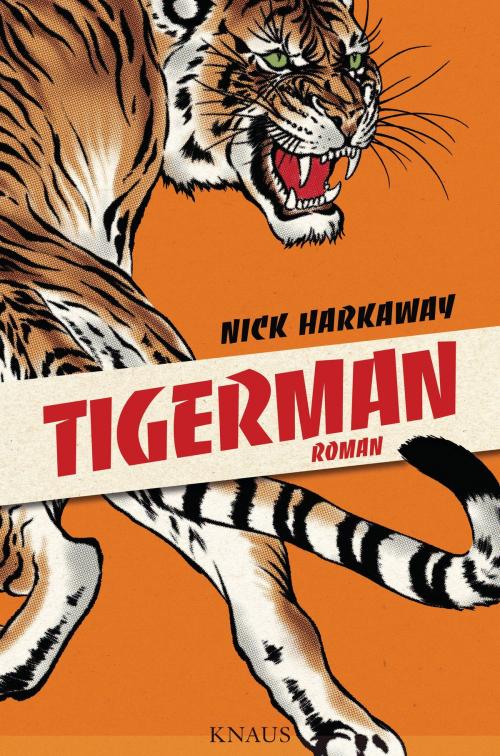 Cover of the book Tigerman by Nick Harkaway, Albrecht Knaus Verlag