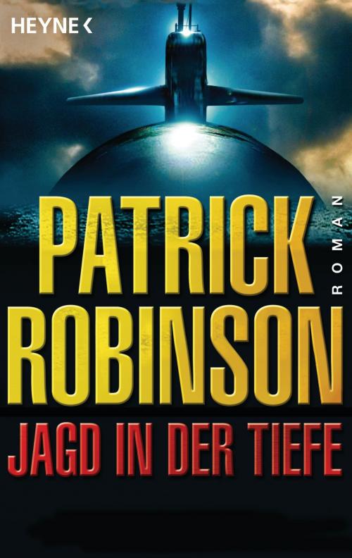 Cover of the book Jagd in der Tiefe by Patrick Robinson, Heyne Verlag