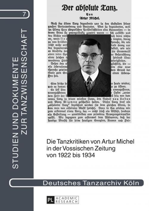 Cover of the book Die Tanzkritiken von Artur Michel in der «Vossischen Zeitung» von 1922 bis 1934 nebst einer Bibliographie seiner Theaterkritiken by , Peter Lang