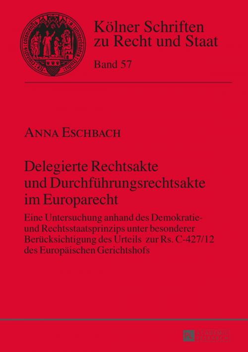 Cover of the book Delegierte Rechtsakte und Durchfuehrungsrechtsakte im Europarecht by Anna Eschbach, Peter Lang