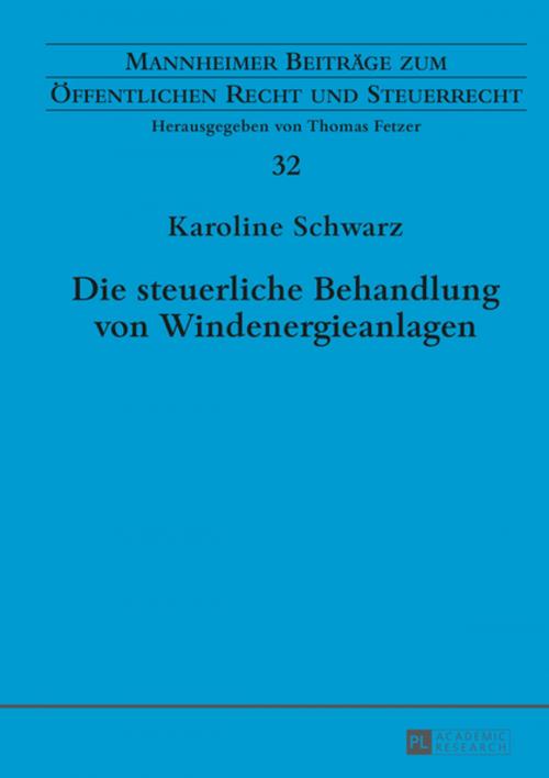Cover of the book Die steuerliche Behandlung von Windenergieanlagen by Karoline Schwarz, Peter Lang