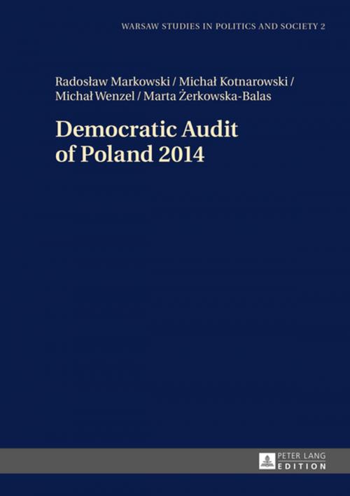 Cover of the book Democratic Audit of Poland 2014 by Michal Wenzel, Marta Zerkowska-Balas, Michal Kotnarowski, Radoslaw Markowski, Peter Lang