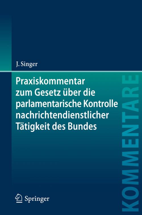 Cover of the book Praxiskommentar zum Gesetz über die parlamentarische Kontrolle nachrichtendienstlicher Tätigkeit des Bundes by Jens Singer, Springer Berlin Heidelberg